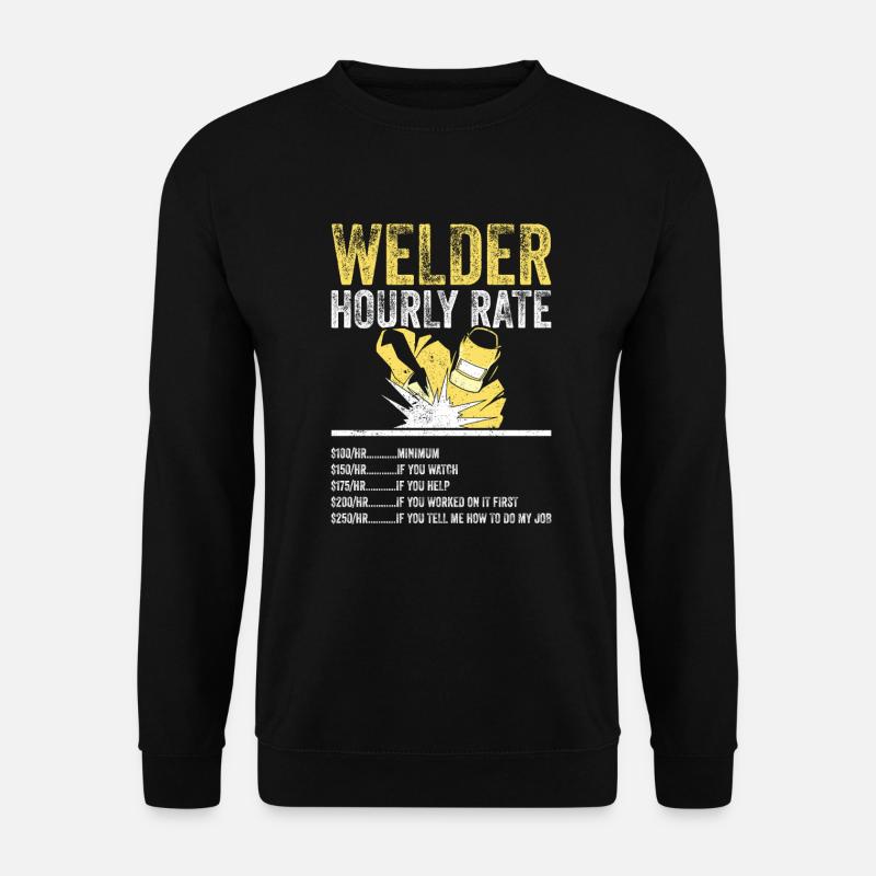 Welder Hourly Rate - Unisex Sweatshirt - black