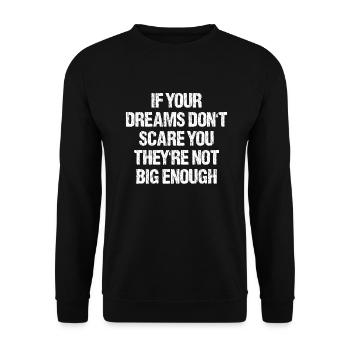 Dreams Don't Scare Not Big Enough Lebensweisheit - Unisex Pullover - Schwarz - Vorne - Alina (178cm) & Michal (187cm)