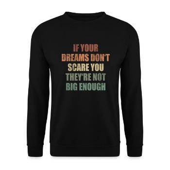 Dreams Don't Scare Not Big Enough Meaning of Life - Unisex Sweatshirt - black - Front - Alina (178cm) & Michal (187cm)