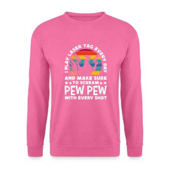 Laser Tag Every Day Pew Pew Chicken Lasergame - Unisex Sweatshirt - pink - Front