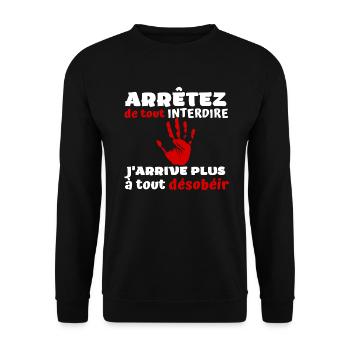 Arrêtez de tout interdire j'arrive plus à désobéir - Sweat-shirt Unisexe - noir - Devant - Alina (178cm) & Michal (187cm)