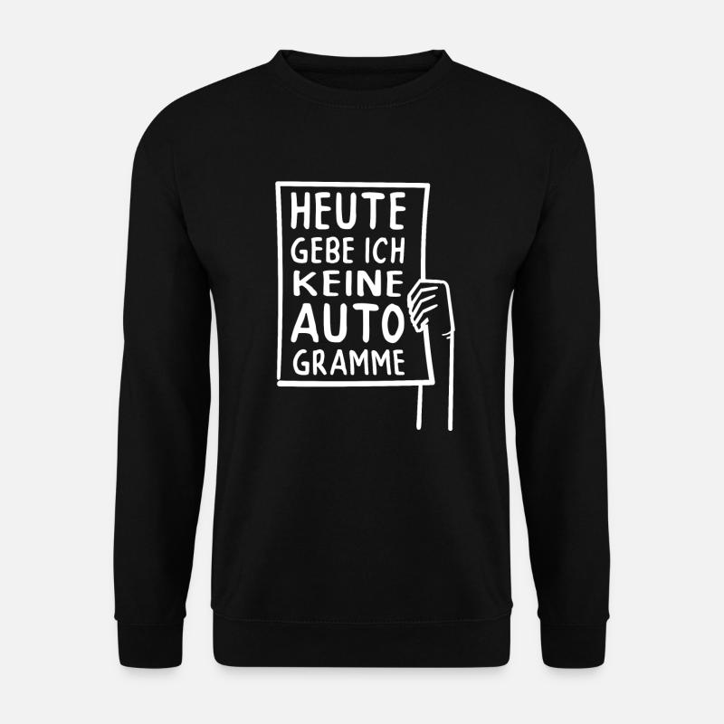 Heute Gebe Ich Keine Autogramme - Fame - Unisex Pullover - Schwarz