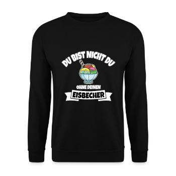 DU BIST NICHT DU OHNE EISBECHER - Unisex Pullover - Schwarz - Vorne - Alina (178cm) & Michal (187cm)