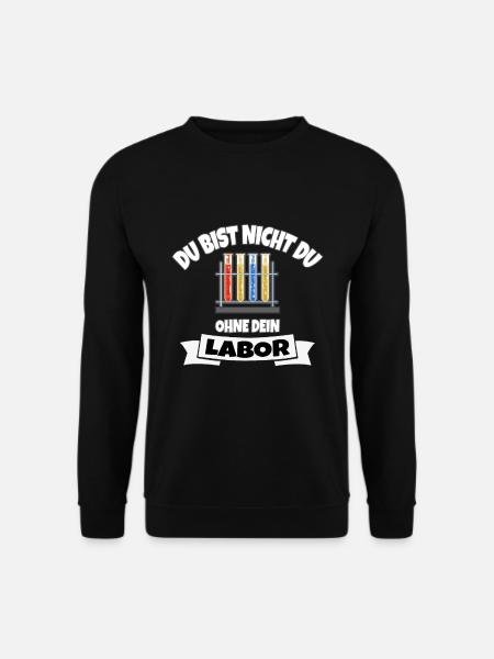 DU BIST NICHT DU OHNE DEIN LABOR - Unisex Pullover - Schwarz