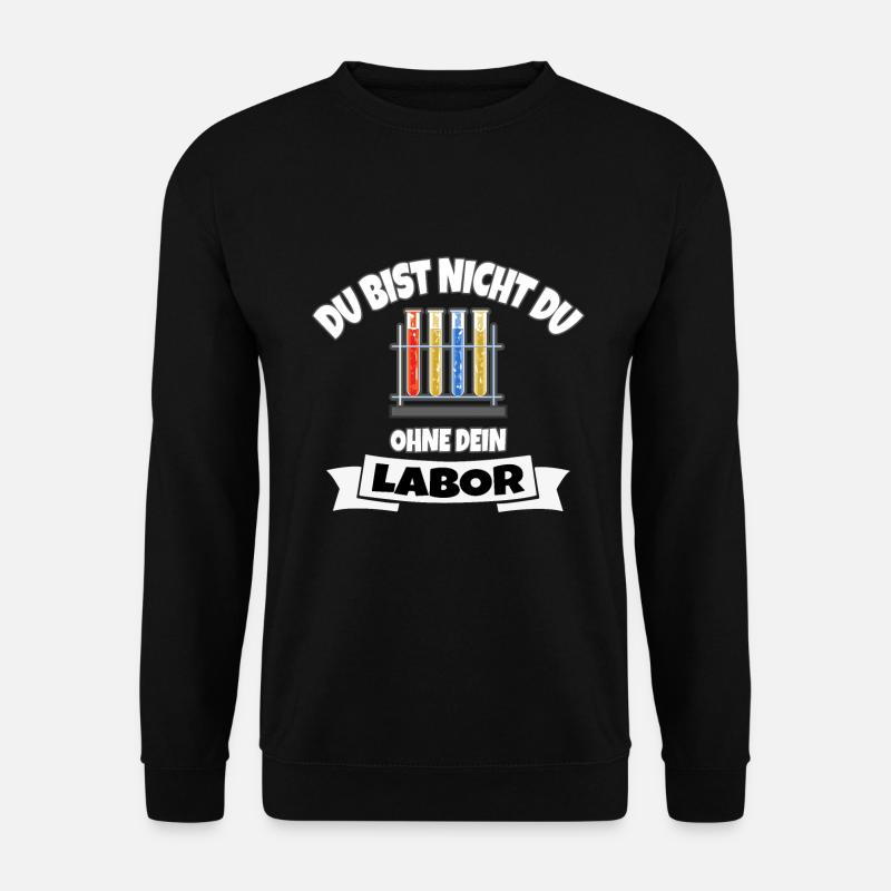 DU BIST NICHT DU OHNE DEIN LABOR - Unisex Pullover - Schwarz