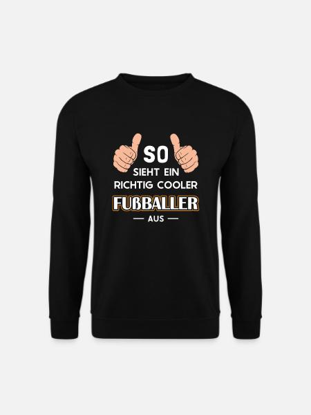 So sieht ein cooler Fußballer aus Fußballspieler - Unisex Pullover - Schwarz