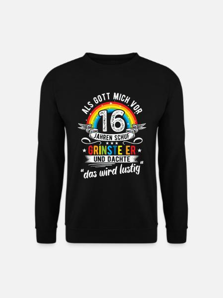 16. Geburtstag als Gott mich vor 16 Jahren schuf - Unisex Pullover - Schwarz