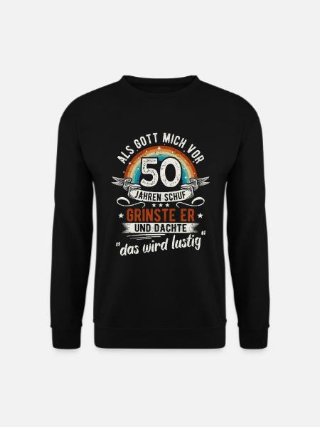 50. Geburtstag als Gott mich vor 50 Jahren schuf - Unisex Pullover - Schwarz