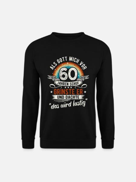 60. Geburtstag als Gott mich vor 60 Jahren schuf - Unisex Pullover - Schwarz