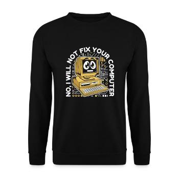 I Will Not Fix Your Computer IT-Betrieb Admin - Unisex Pullover - Schwarz - Vorne - Alina (178cm) & Michal (187cm)