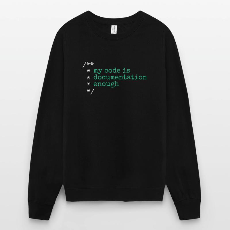 My Code Is Documentation Enough Developer Unisex Sweatshirt