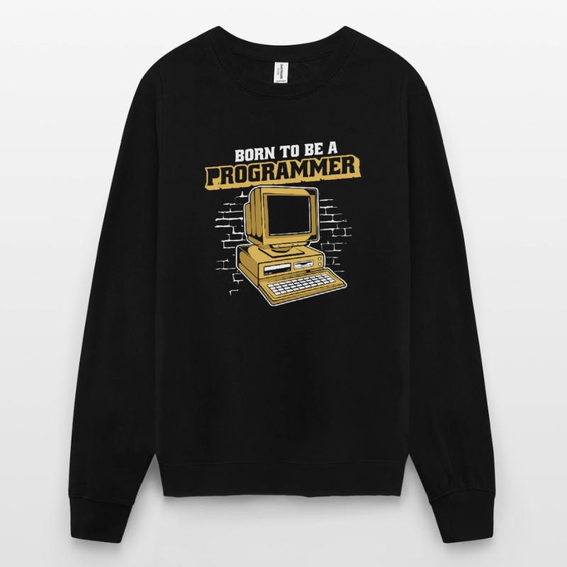 Born To Be A Programmer Developer Coder Unisex Pullover