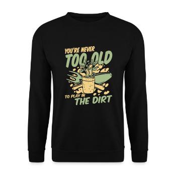 Vous n’êtes jamais trop vieux pour jouer dans la terre - Sweat-shirt Unisexe - noir - Devant - Alina (178cm) & Michal (187cm)