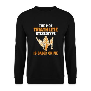 Hot Triathlete Stereotype is Based On Me - Unisex Sweatshirt - black - Front - Alina (178cm) & Michal (187cm)