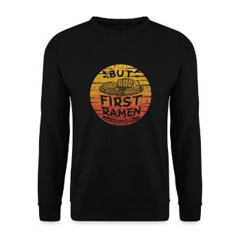Aber zuerst Ramen Miso Shoyu Bowl Liebhaber Tonkotsu - Unisex Pullover - Schwarz - Vorne - Alina (178cm) & Michal (187cm)