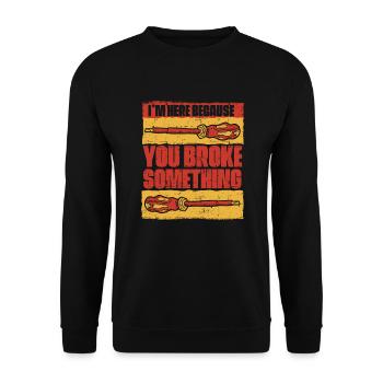 Je suis ici parce que vous avez cassé quelque chose d’elektronik - Sweat-shirt Unisexe - noir - Devant - Alina (178cm) & Michal (187cm)