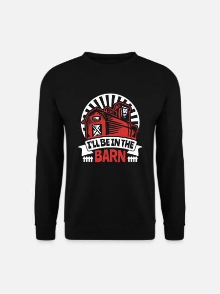 Je serai dans la grange Agriculteur biologique Agriculteur Agriculture - Sweat-shirt Unisexe - noir