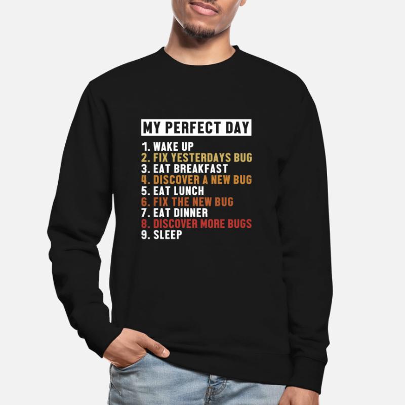 Fix Bugs Perfect Day Developer Coder Programmer Unisex Sweatshirt