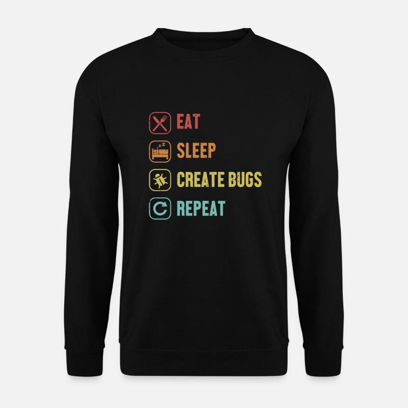 Eat Sleep Create Bugs Repeat Developer Coder - Unisex Pullover - Schwarz