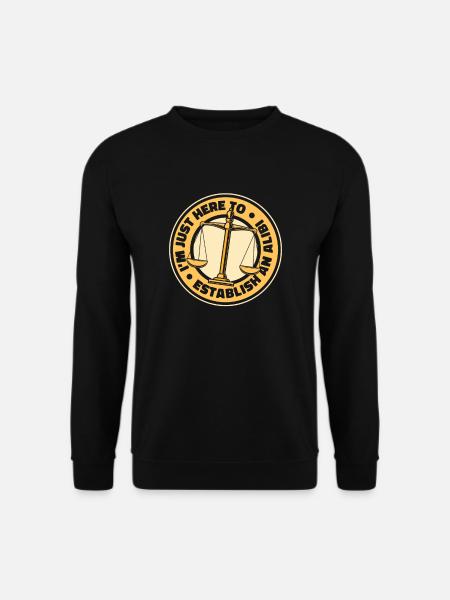Jeg er bare her for at etablere et alibi - juridisk rådgiver - Unisex sweater - sort