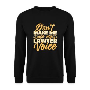 Don't Make Me Use My Lawyer Voice Attorney - Unisex Sweatshirt - black - Front - Alina (178cm) & Michal (187cm)