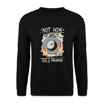 Pas maintenant, je suis sur le point d’aller à l’orpaillage Mineur d’or - Sweat-shirt Unisexe - noir - Devant - Alina (178cm) & Michal (187cm)