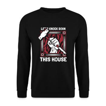 Let's Knock Down This House Home Wrecker House - Unisex Sweatshirt - black - Front - Alina (178cm) & Michal (187cm)