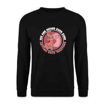 We Are Never Ever Getting Back Together Gastric - Unisex Sweatshirt - black - Front - Alina (178cm) & Michal (187cm)