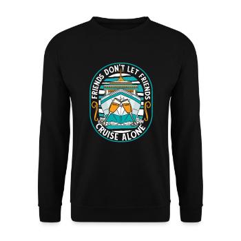 Lassen Sie Freunde nicht alleine cruisen Kreuzfahrtschiff Kreuzfahrt - Unisex Pullover - Schwarz - Vorne - Alina (178cm) & Michal (187cm)
