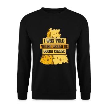 Was Told There Would Be Gouda Cheese Maker Gouda - Unisex Sweatshirt - black - Front - Alina (178cm) & Michal (187cm)
