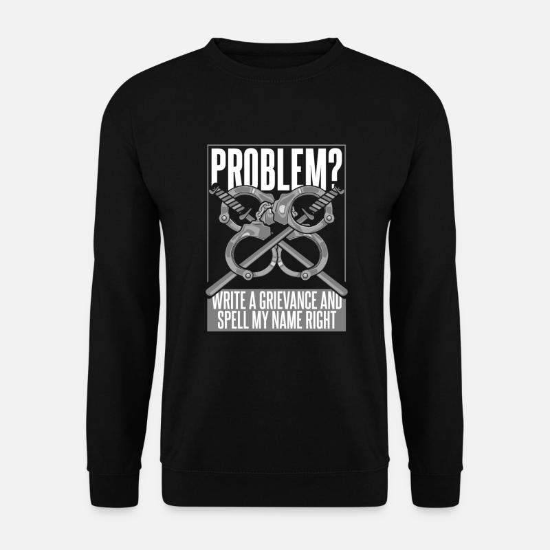 Schreiben Sie eine Beschwerde und buchstabieren Sie meinen Namen richtig Polizei - Unisex Pullover - Schwarz
