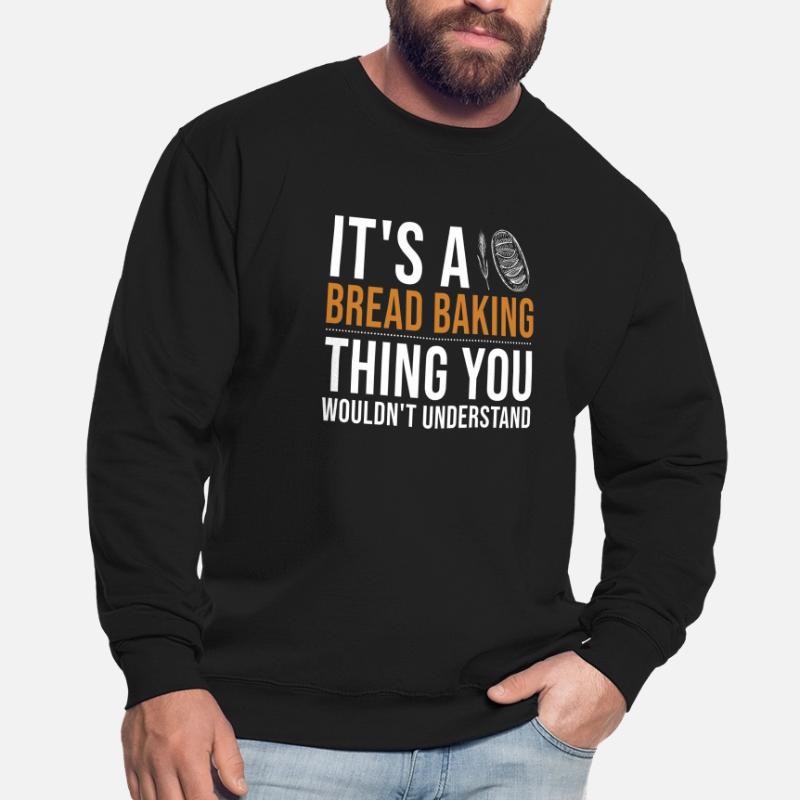 It's a Bread Baking Thing Bread Dough Lover Bread Unisex Sweatshirt