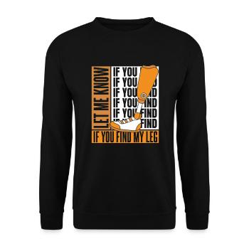 Faites-moi savoir si vous trouvez ma prothèse de jambe d’utilisateur de jambe - Sweat-shirt Unisexe - noir - Devant - Alina (178cm) & Michal (187cm)