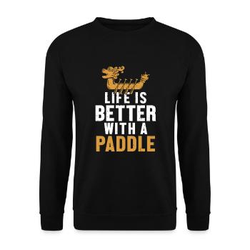 Life is Better with a Paddle Paddler Drummer - Unisex Sweatshirt - black - Front - Alina (178cm) & Michal (187cm)