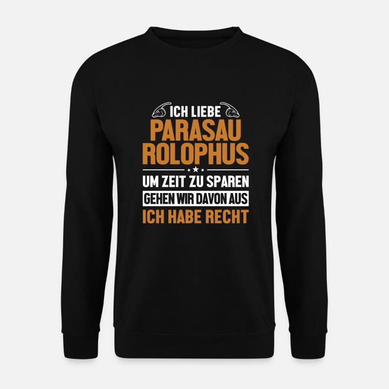 Parasaurolophus hat immer Recht Dinosaurier - Unisex Pullover - Schwarz