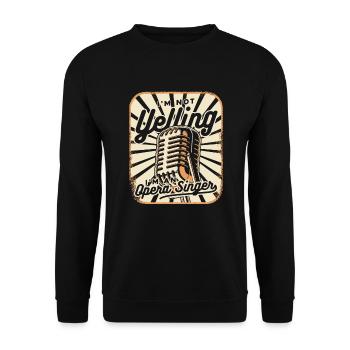 I'm Not Yelling Opera House Tenor Singer Lover - Unisex Sweatshirt - black - Front - Alina (178cm) & Michal (187cm)