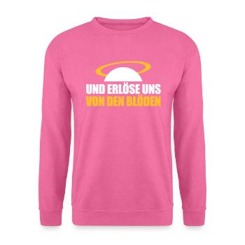 UND ERLÖSE UNS VON DEN BLÖDEN - Unisex Pullover - Pink - Vorne