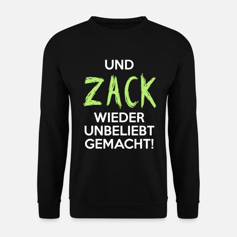 UND ZACK WIEDER UNBELIEBT GEMACHT Geschenkidee - Unisex Pullover - Schwarz