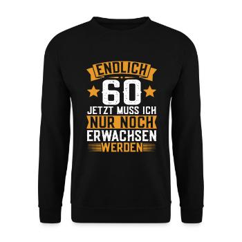 Endlich 60 Jahre Spruch 60. Geburtstag - Unisex Pullover - Schwarz - Vorne - Alina (178cm) & Michal (187cm)