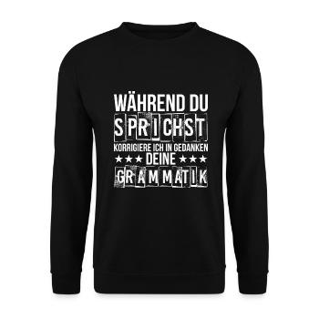 Während du sprichst korrigiere ich deine Grammatik - Unisex Pullover - Schwarz - Vorne - Alina (178cm) & Michal (187cm)