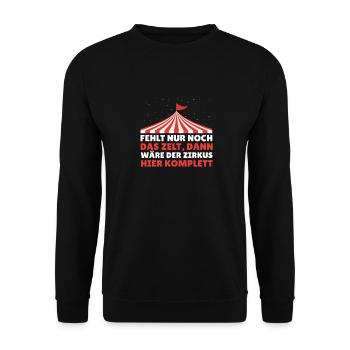 fehlt nur noch das Zelt. Zirkus. Spruch. - Unisex Pullover - Schwarz - Vorne - Alina (178cm) & Michal (187cm)