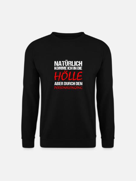 natürlich komme ich in die Hölle Lustiger Spruch - Unisex Pullover - Schwarz