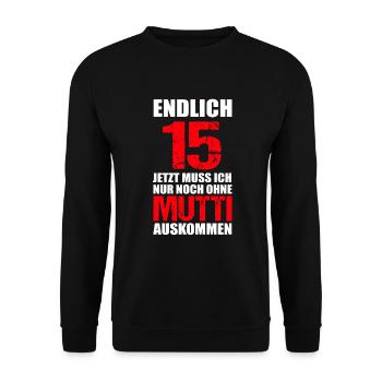 Endlich 15 Jetzt nur noch ohne Mutti auskommen - Unisex Pullover - Schwarz - Vorne - Alina (178cm) & Michal (187cm)