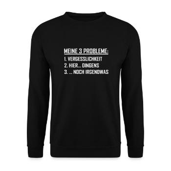 Meine 3 Probleme Lustiger Spruch Vergesslich - Unisex Pullover - Schwarz - Vorne - Alina (178cm) & Michal (187cm)
