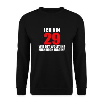 Ich bin 29 Immer Lustiger Spruch 30. Geburtstag - Unisex Pullover - Schwarz - Vorne - Alina (178cm) & Michal (187cm)