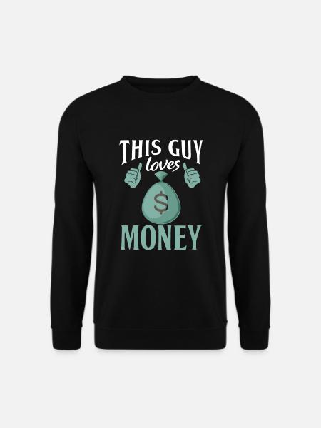 This Guy loves Money - Unisex Sweatshirt - black