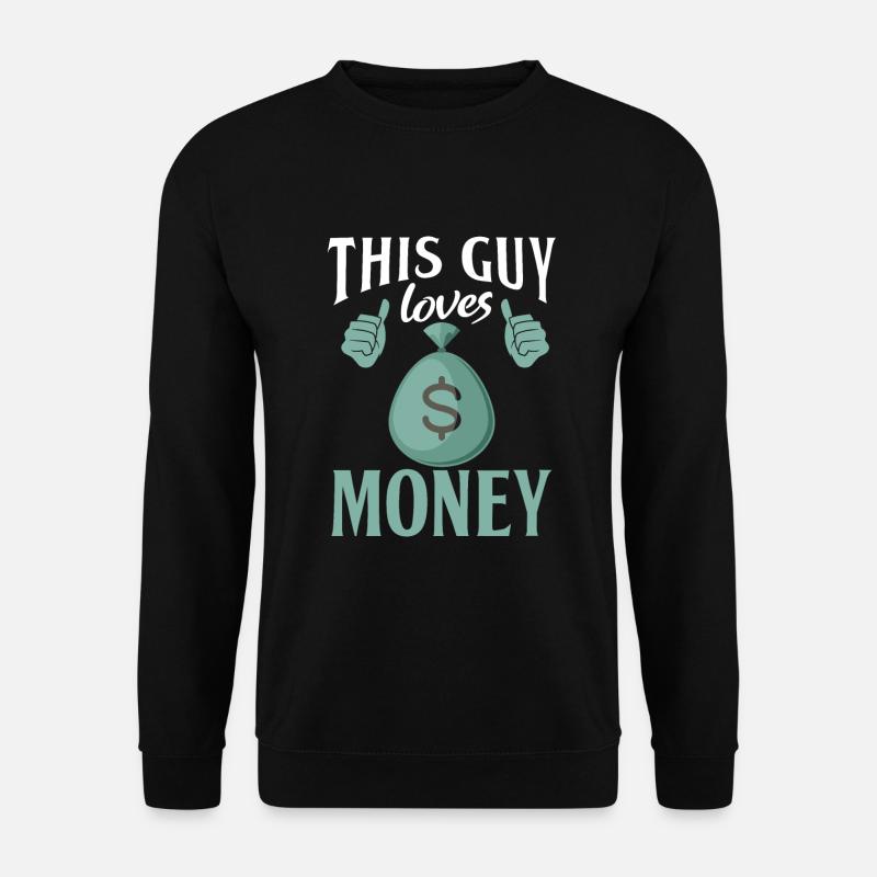 This Guy loves Money - Unisex Pullover - Schwarz