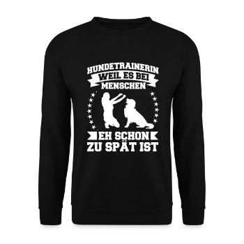 Zu Spät Hundetrainerin Hundetraining Bekleidung - Unisex Pullover - Schwarz - Vorne - Alina (178cm) & Michal (187cm)