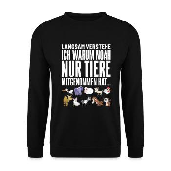 Langsam verstehe ich warum Noah nur Tiere mitnahm - Unisex Pullover - Schwarz - Vorne - Alina (178cm) & Michal (187cm)