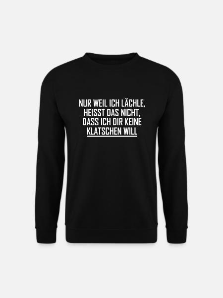 Nur weil ich lächle heißt nicht ich klatschen will - Unisex Pullover - Schwarz